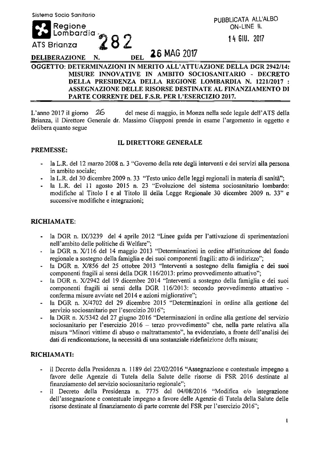 Sistema Socio Sanitario Regione Lombardia - ATS Brianza PUBBLICATA ALL'ALBO ON-LINE IL 1 h GIÙ. 2017 DI' I.IBKRÀZIO.NE N.