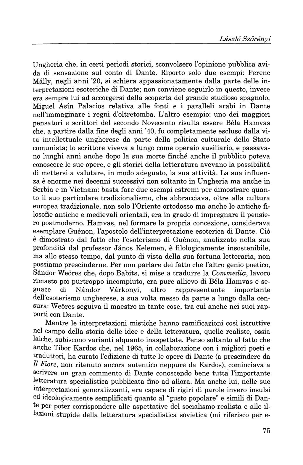 Ungheria che, in eerti periodi storici, sconvolsero l'opinione pubblica avida di sensazione sul conto di Dante.