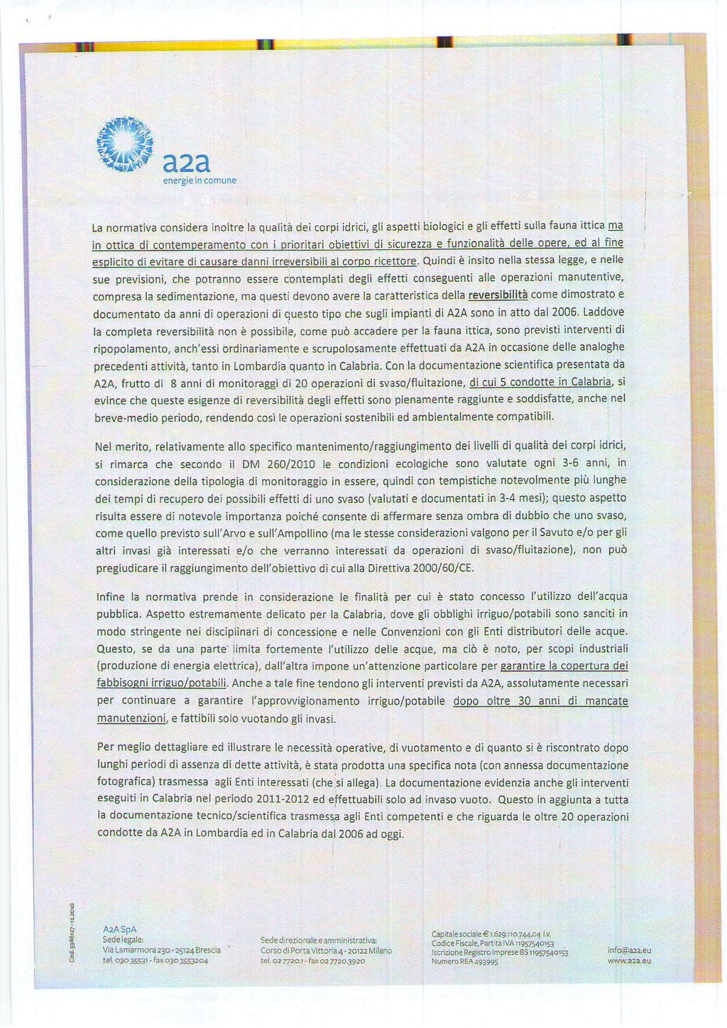 I I I aza La normatlva consìdera Ìnoltre la qua ;ià deì corpi idrlcì, gll aspetti biologici e 8Li effetti sulla fauna ittica 0?