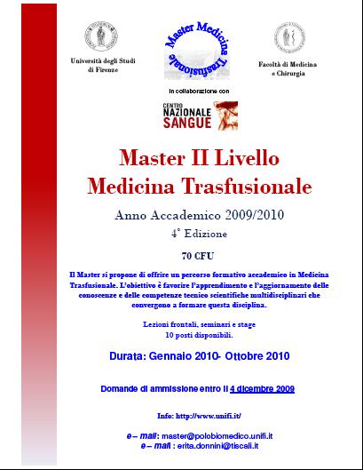 FORMAZIONE UNIVERSITARIA Master di II livello in Medicina Trasfusionale, istituito dall Università di Firenze, Scuola di Specializzazione in Ematologia, nell AA 2006-07 Offre un percorso formativo