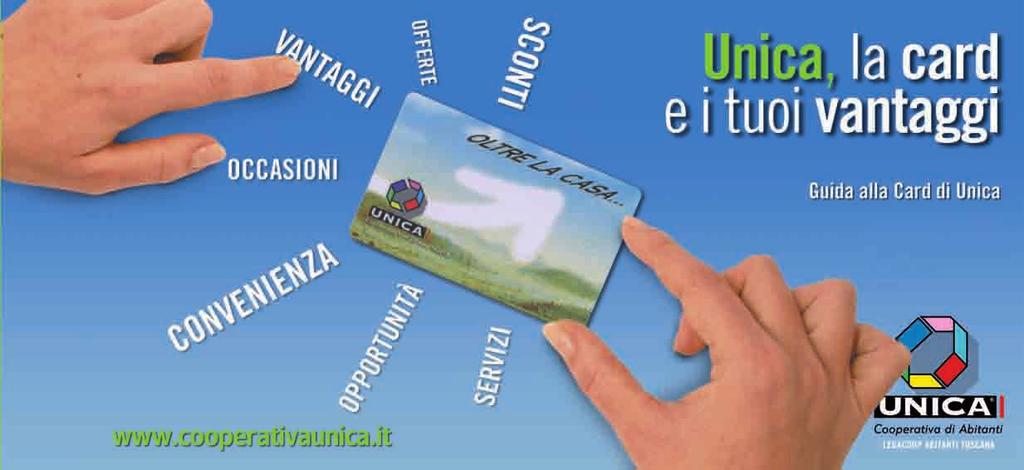 Da staccare e conservare 2012 GUIDA ALLE CONVENZIONI 2012 presentazione della Card La Card di Unica è un vantaggio aggiuntivo per il socio.