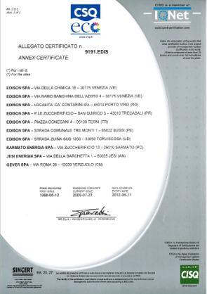 Il sito di Sarmato ha ottenuto per la prima volta la certificazione ambientale UNI EN ISO 14001 per il settore della produzione di energia elettrica e vapore tecnologico in data 20/12/99.