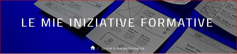 3 Le mie iniziative formative Cliccando sull icona LE MIE INIZIATIVE FORMATIVE si accede alle funzionalità a disposizione dell utente per la gestione delle iniziative formative che il soggetto vuole