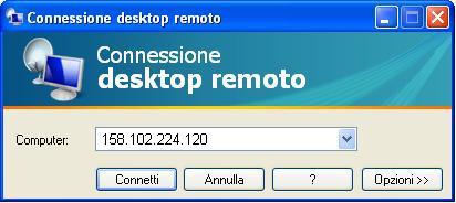 Nella casella di testo della finestra di connessione, digitare il seguente indirizzo: 158.102.224.120 e premere il pulsante Connetti. Per il settaggio delle Opzioni vedi il Paragrafo 1.