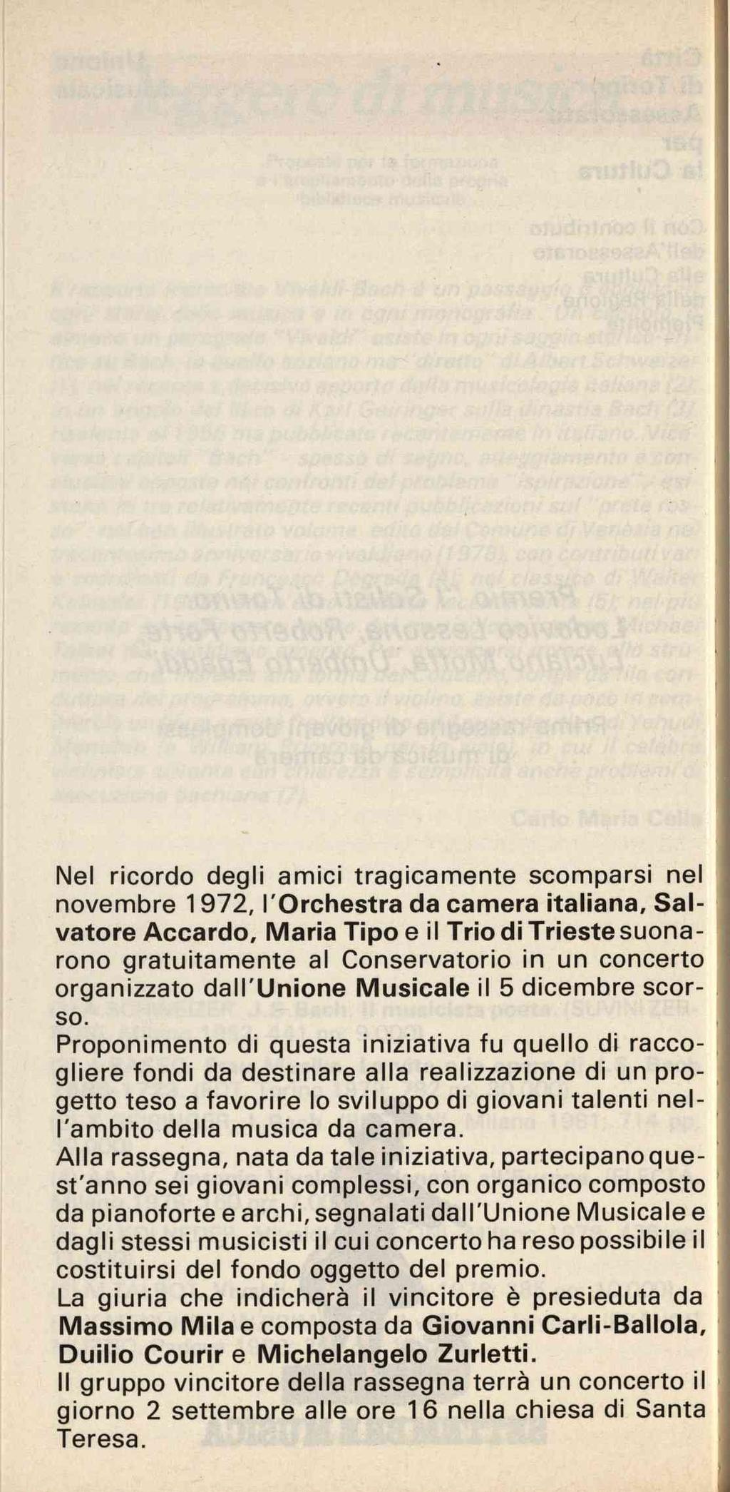 Nel ricordo degli amici tragicamente scomparsi nel novembre 1972, l'orchestra da camera italiana.