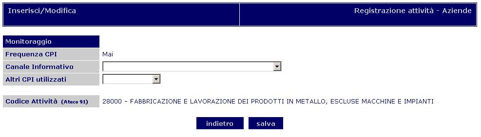 Operazioni sulle aziende Il campo Frequenza CPI non è compilabile, ma cambia automaticamente in relazione alla frequenza e al numero delle attività registrate. 4.3.6.