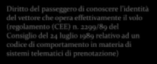 di conoscere l identità del vettore che opera effettivamente il volo (regolamento (CEE) n.