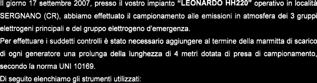 (CR), abbiamo effettuato il campionamento alle emissioni in atmosfera dei 3 gruppi elettrogeni principali e del gruppo elettrogeno d'emergenza.