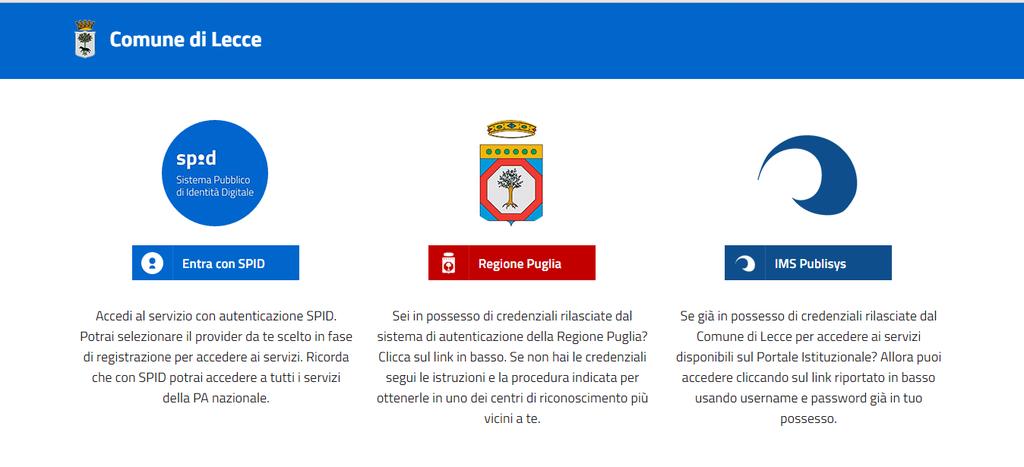 REGISTRAZIONE Cittadini e imprese possono usufruire dei servizi digitali dell'area Vasta Lecce effettuando l'accesso al portale con diverse modalità: 1.