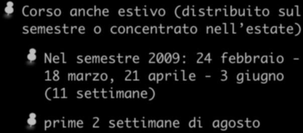 Periodo Corso anche estivo (distribuito sul semestre o concentrato nell estate) Nel semestre