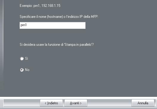 INSTALLAZIONE DEL DRIVER DELLA STAMPANTE/DRIVER PC-FAX Installazione specificando l'indirizzo della macchina Quando non si riesce a trovare la macchina perché non è alimentata o per altri motivi, è