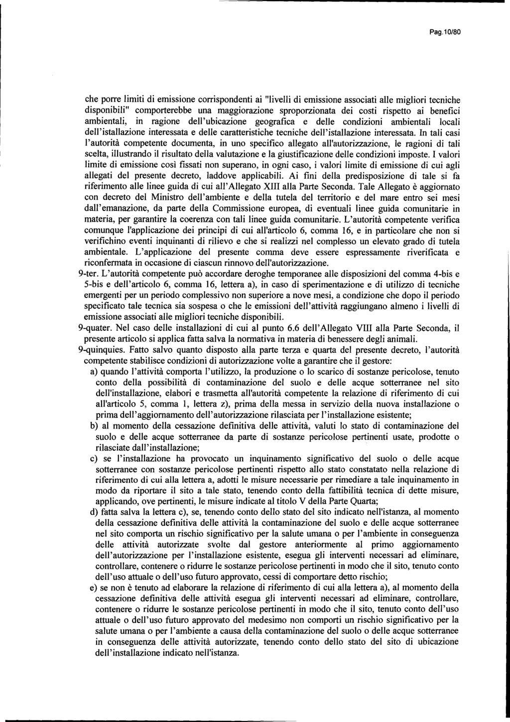 Pag.10/8 0 che porre limiti di emissione corrispondenti ai "livelli di emissione associati alle migliori tecnich e disponibili" comporterebbe una maggiorazione sproporzionata dei costi rispetto ai