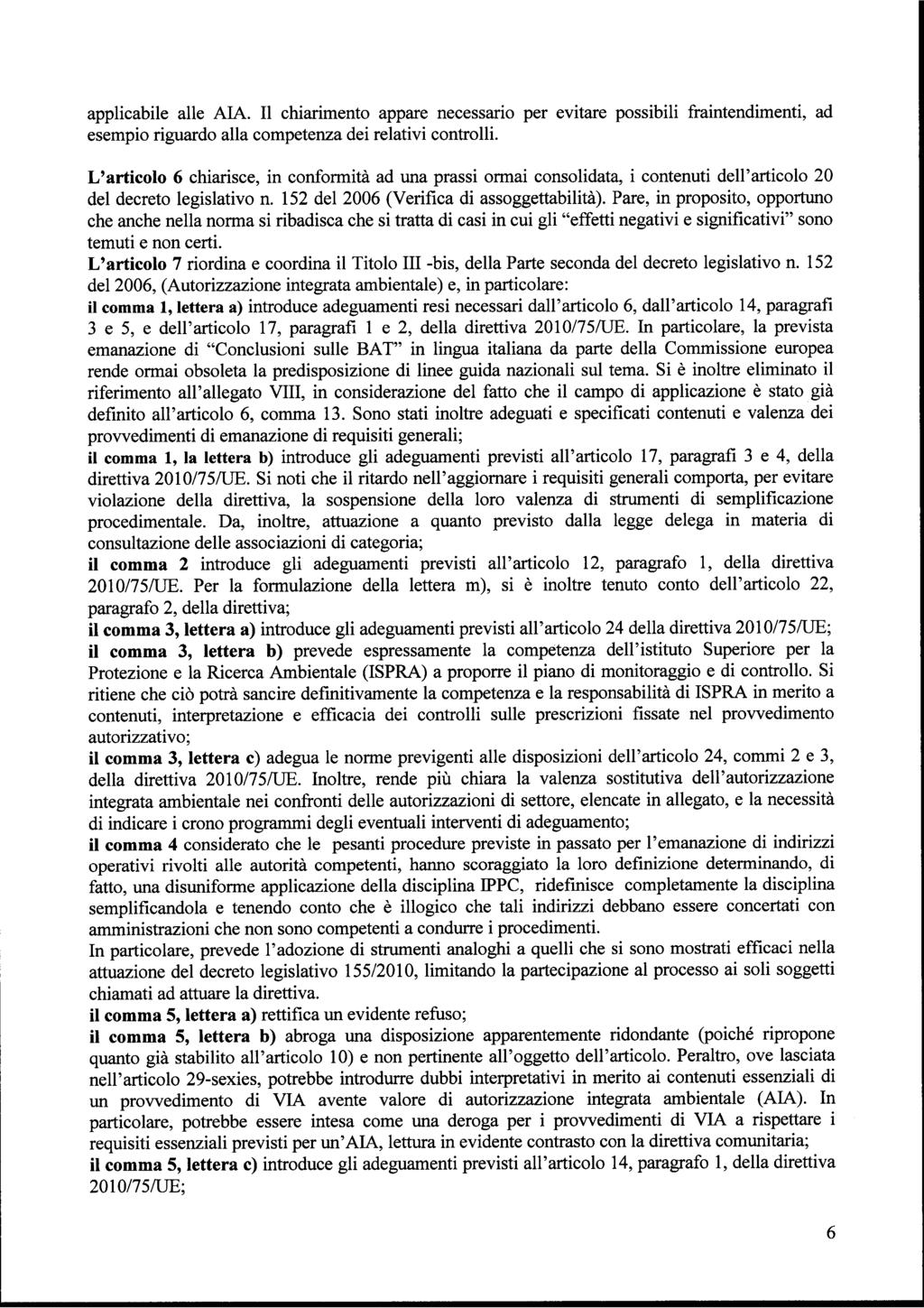 applicabile alle AIA. Il chiarimento appare necessario per evitare possibili fraintendimenti, ad esempio riguardo alla competenza dei relativi controlli.