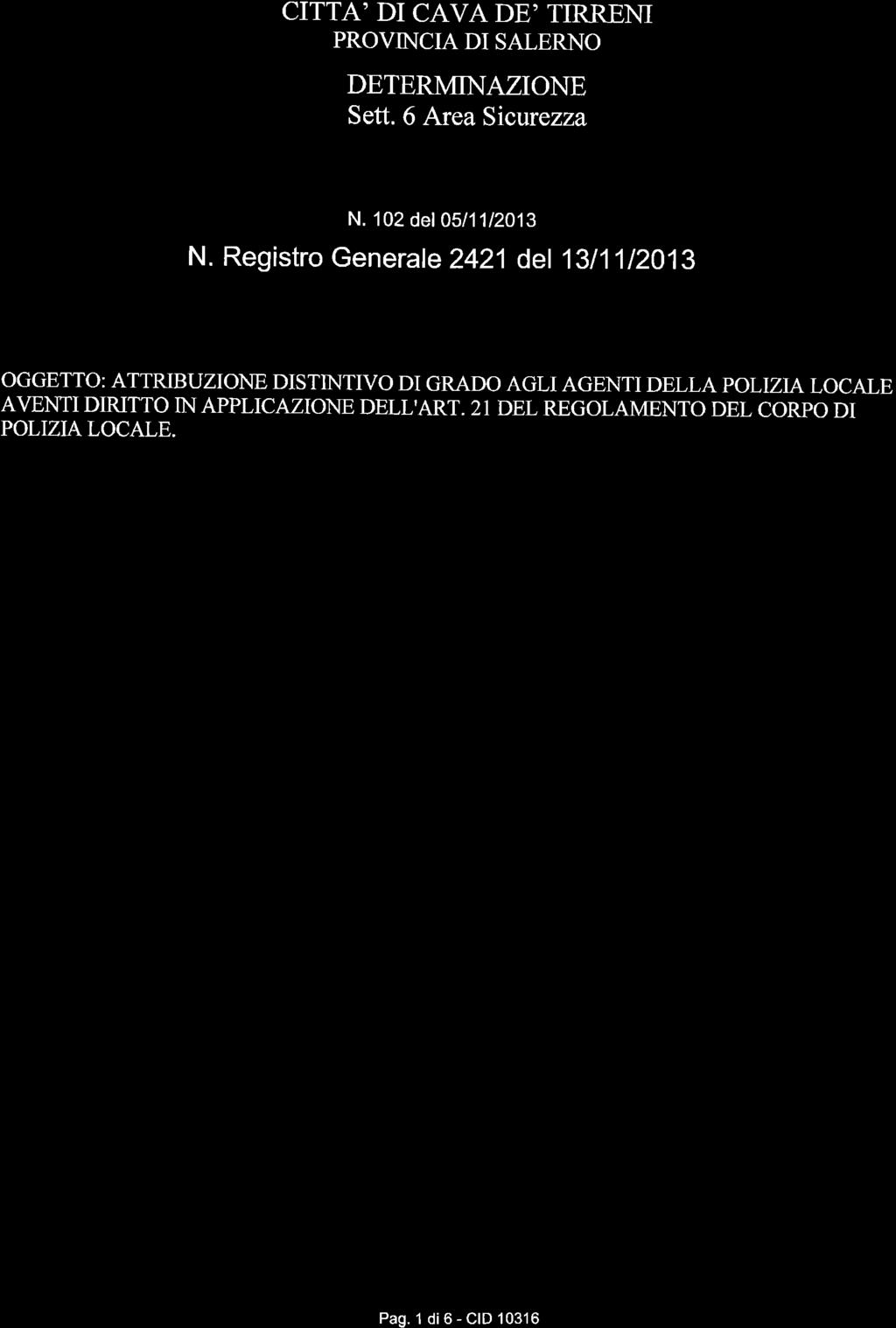 CITTA' DI CAVA DE' TIRRENI PROVINCIA DI SALERNO DETERMINAZIONE Sett. 6 Area Sicurezza N. 102 del05/1112013 N.