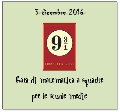 Il liceo Orazio di Roma organizza il 3 dicembre 2016: 9 e ¾, una competizione di matematica a squadre rivolta agli studenti delle scuole medie.
