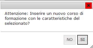 4 Creazione nuovo corso con stesse caratteristiche Selezionando il pulsante, è possibile inserire in bacheca un nuovo corso con le stesse caratteristiche di uno già presente in bacheca.