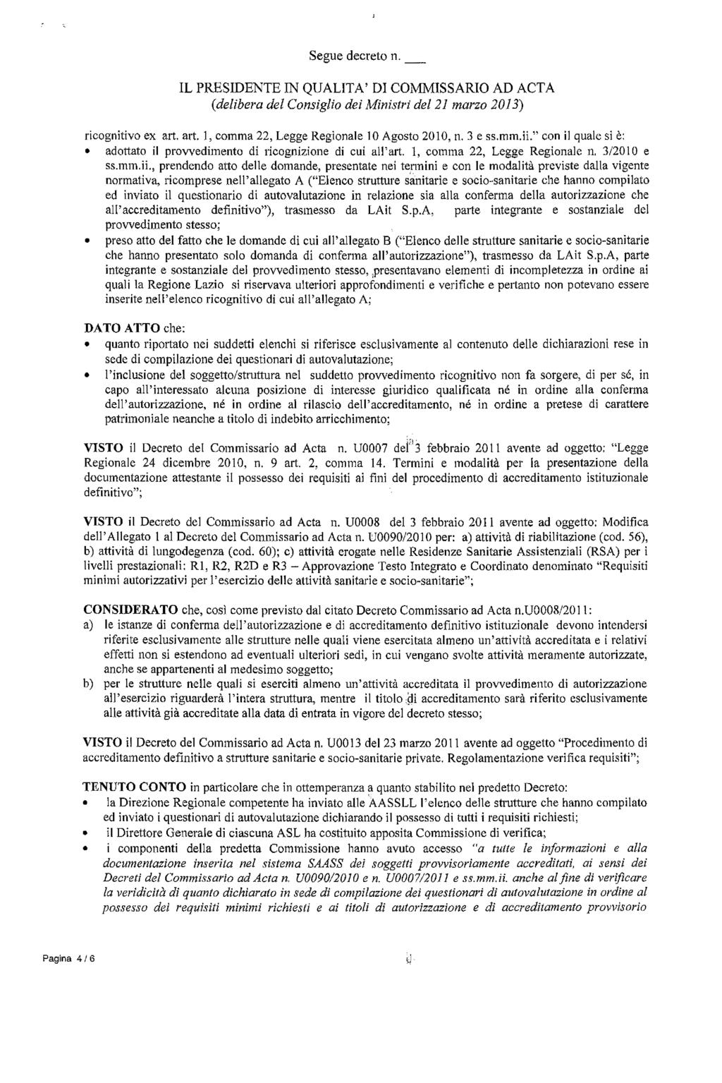 Segue decreto n._ ricognitivo ex art. art. l, comma 22, Legge Regionale lo Agosto 2010, n. 3 e ss.mm.il" con il quale si è: adottato il provvedimento di ricognizione di cui all'alt.