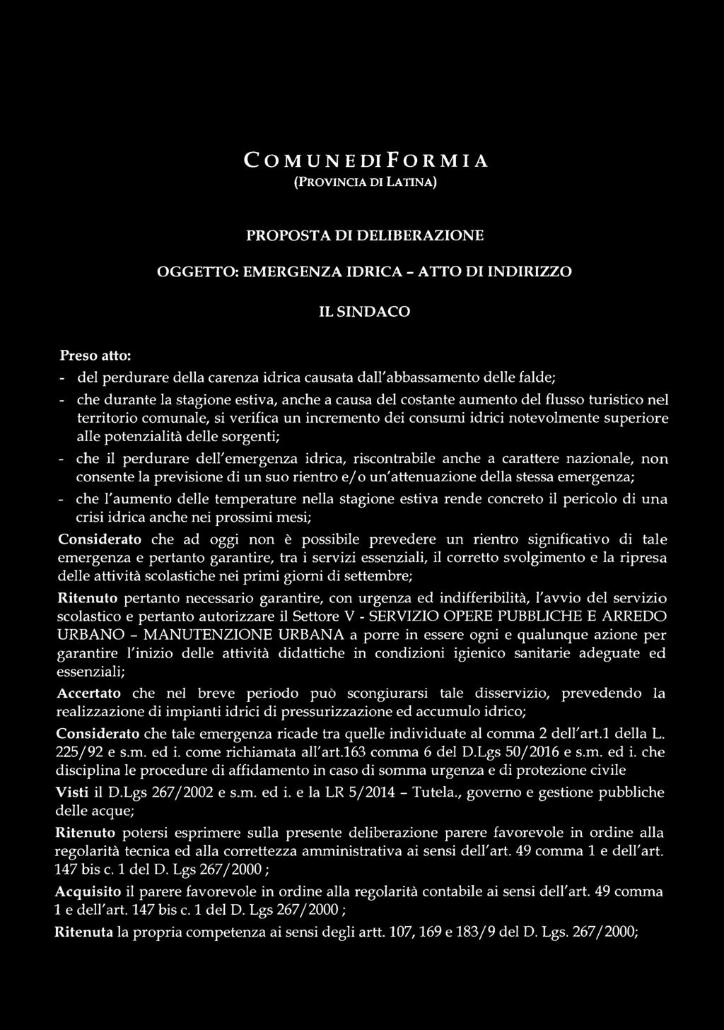 notevolmente superiore alle potenzialità delle sorgenti; - che il perdurare dell'emergenza idrica, riscontrabile anche a carattere nazionale, non consente la previsione di un suo rientro e/o