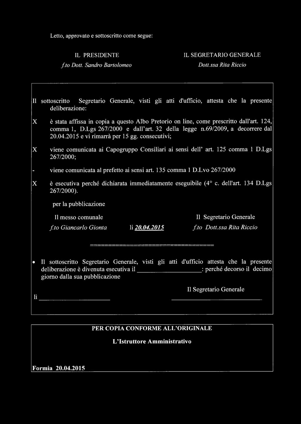 dall'art. 124, comma 1, D.Lgs 267/2000 e dall art. 32 della legge n.69/2009, a decorrere dal 20.04.2015 e vi rimarrà per 15 gg.