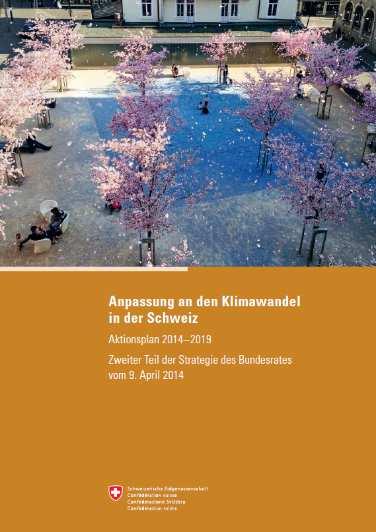 Strategia del Consiglio federale sull adattamento ai cambiamenti climatici in Svizzera Adattamento ai cambiamenti climatici in Svizzera - Piano d azione 2014 2019.