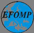 European Federation of Organisations for Medical Physics The European Federation of Organisations in MedicalPhysics (EFOMP) was