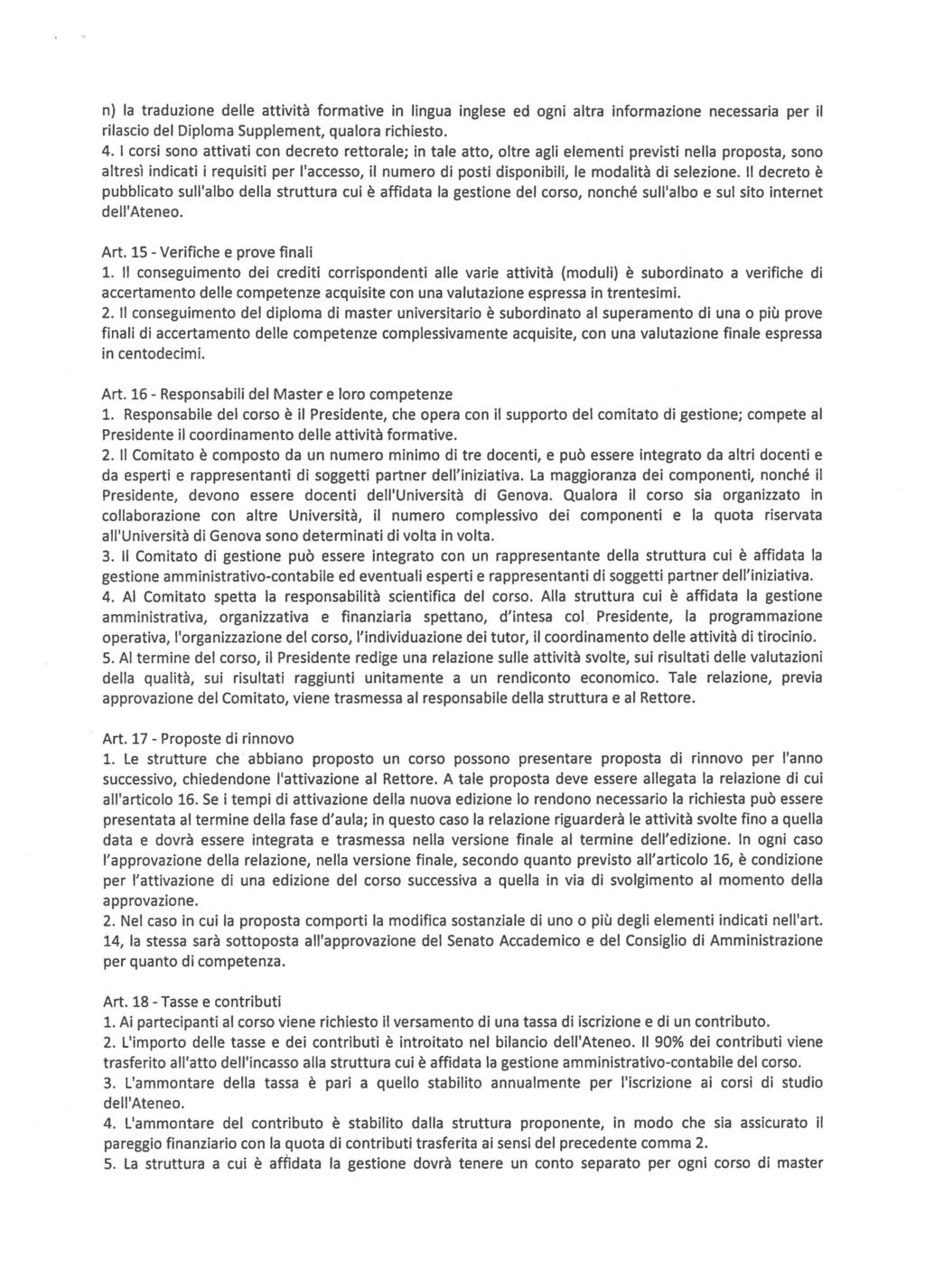 n) la traduzione delle attività formative in lingua inglese ed ogni altra informazione necessaria per il rilascio del Diploma Supplement, qualora richiesto. 4.