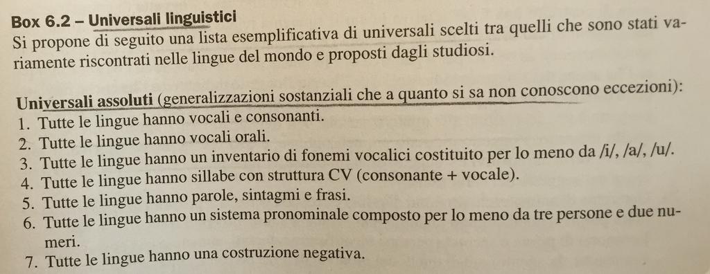 Universali assoluti UNIVERSALI ASSOLUTI Sanciscono la presenza (o l assenza) di una particolare proprietà in ogni lingua storico-naturale, senza stabilire correlazioni tra tratti differenti