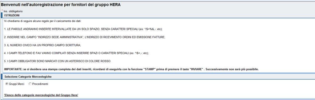 Auto registrazione dei fornitori del Gruppo Hera Leggere attentamente le istruzioni riportate dal PUNTO 1 al PUNTO 5 Se vi state registrando a fronte di un PROCEDIMENTO, SISTEMA DI