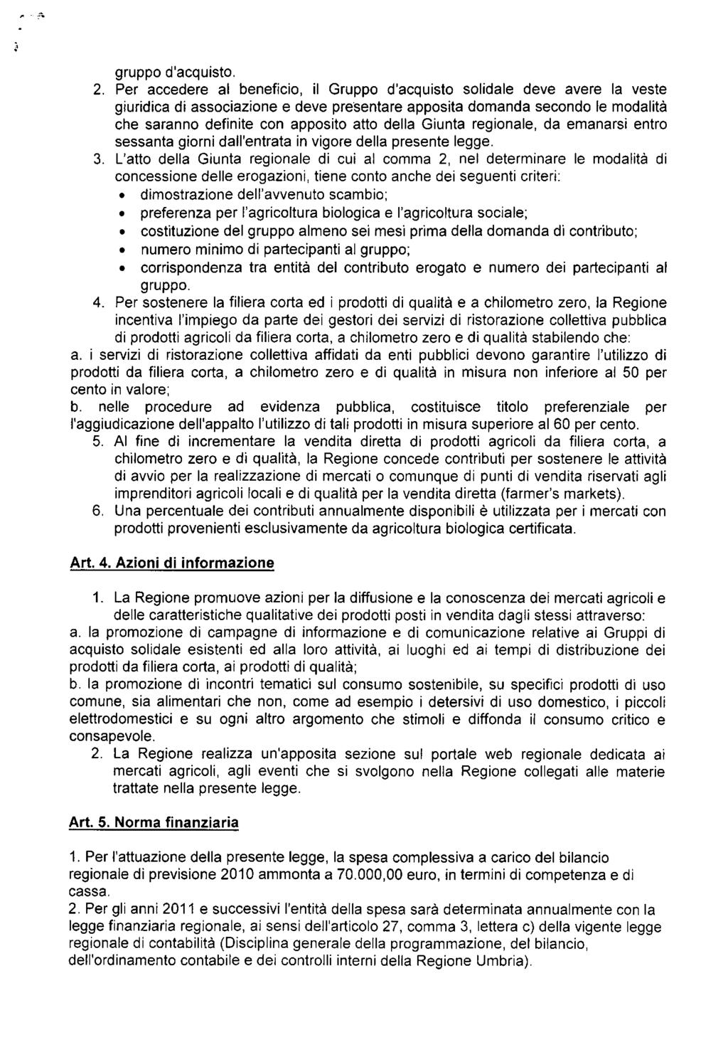 gruppo d'acquisto, 2, Per accedere al beneficio, il Gruppo d'acquisto solidale deve avere la veste giuridica di associazione e deve presentare apposita domanda secondo le modalità che saranno