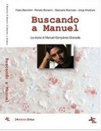 ISBN 978-88-907797-2-5 BUSCANDO A MANUEL La storia di Manuel Gonçalves Granada di AA.VV. "Nel 1995 avevo 19 anni, mi chiamavo Claudio Novoa e vivevo una vita "normale" con Elena, mia madre adottiva.