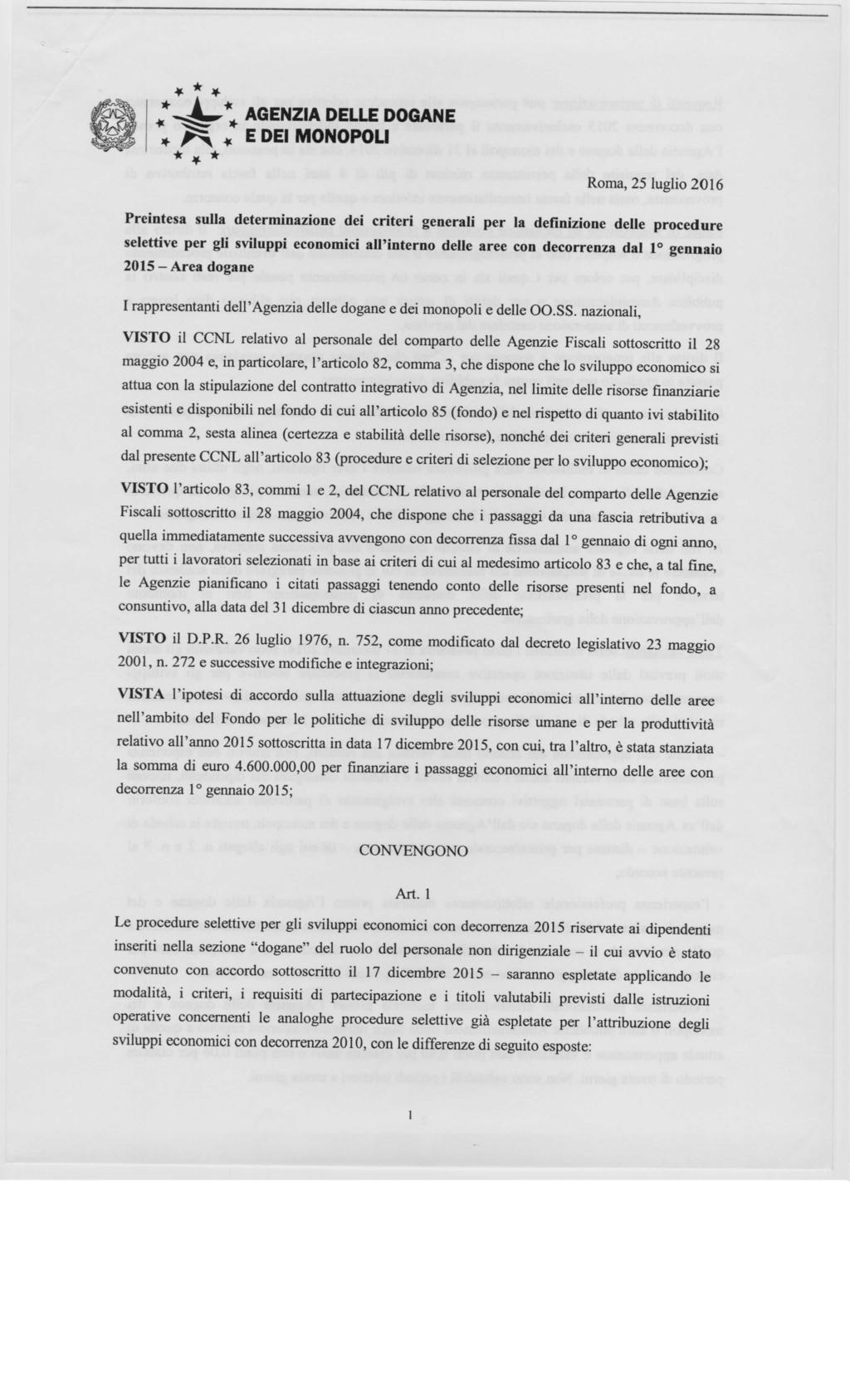 AGENZIA DELLE DOGANE E DEI MONOPOLI Roma, 25 luglio 2016 Preintesa sulla determinazione dei criteri generali per la defini/ione delle procedure selettive per gli sviluppi all'interno delle aree con