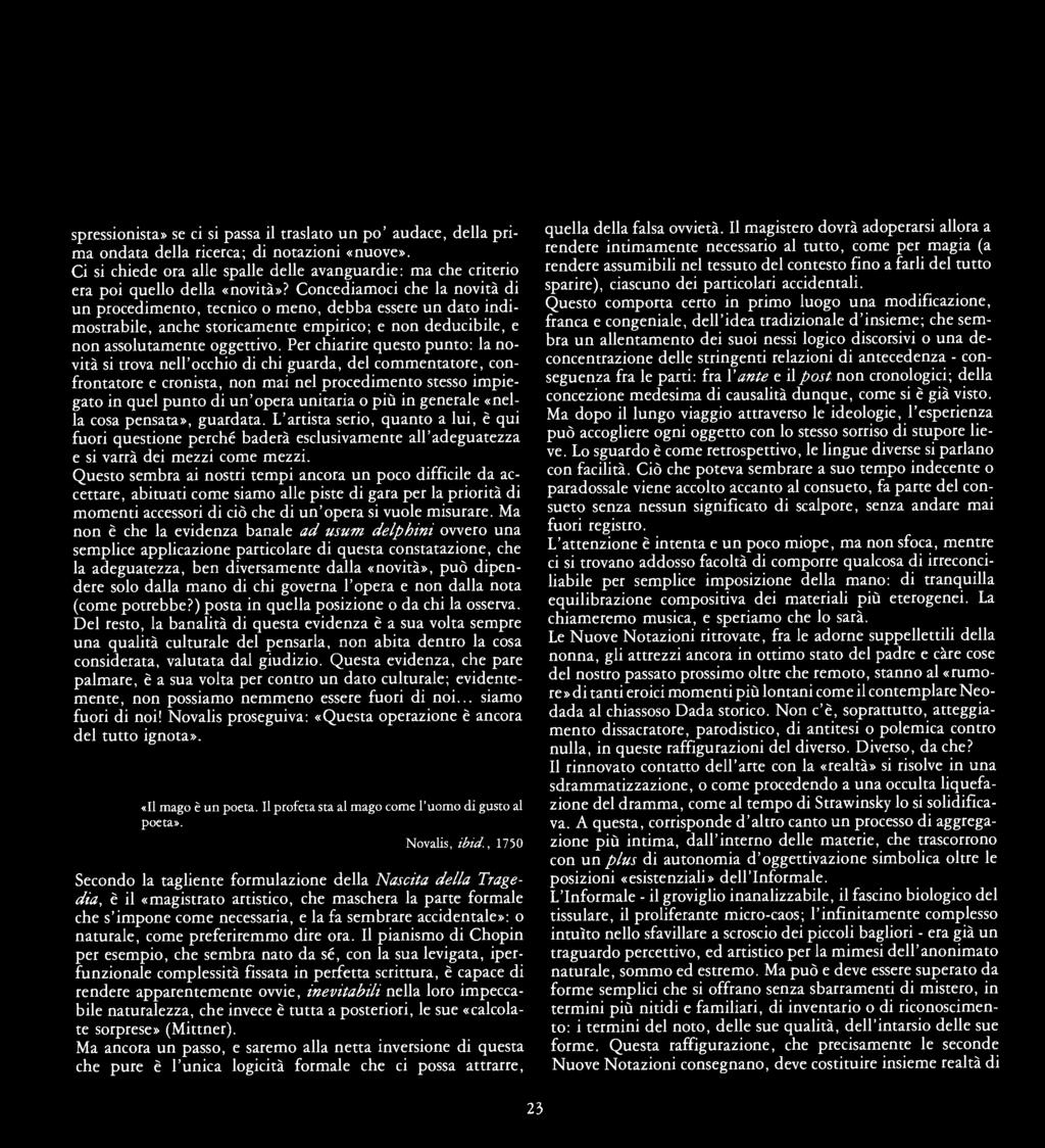 spressionista» se ci si passa il traslato un po' audace, della prima ondata della ricerca; di notazioni «nuove».