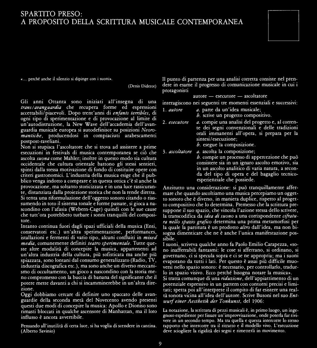 SPARTITO PRESO: A PROPOSITO DELLA SCRITTURA MUSICALE CONTEMPORANEA «... perché anche il silenzio si dipinge con i suoni».