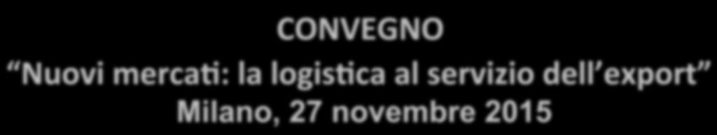 CONVEGNO Nuovi merca2: la logis2ca al