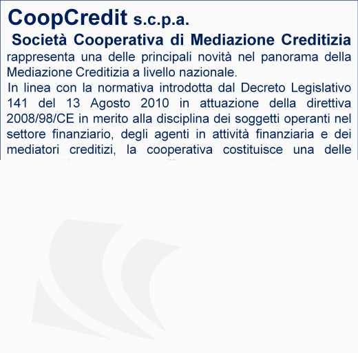 Creditizia rappresenta una delle principali novità nel panorama della Mediazione Creditizia a livello nazionale.