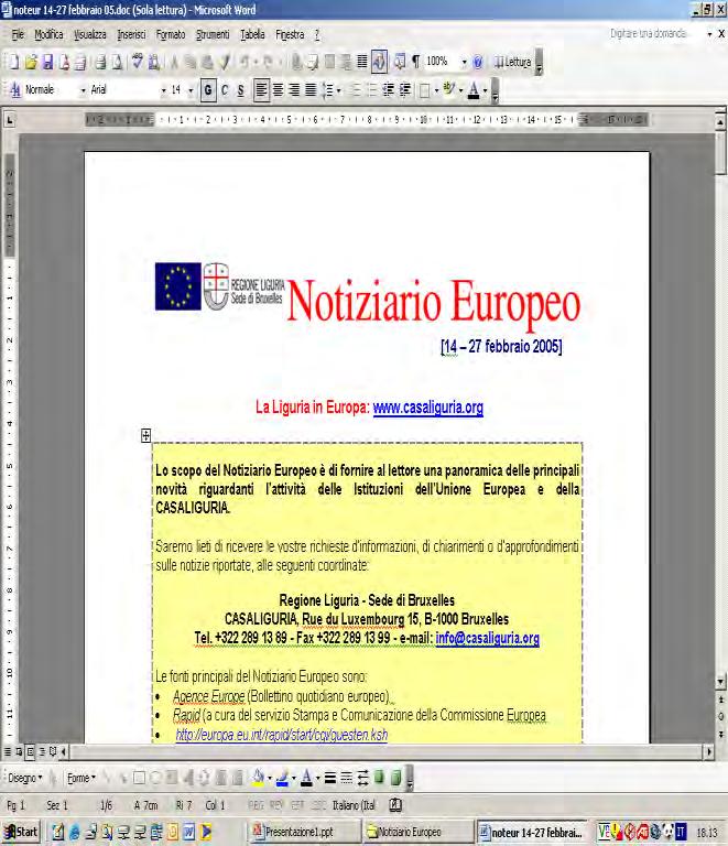 Gli strumenti di lavoro Il Notiziario Europeo fornisce al lettore una panoramica delle principali novità riguardanti l attività delle