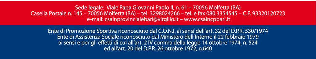 Per tutte le A.S.D. (Associazioni Sportive Dilettantistiche) e NON A.S.D. (si intendono tutte le Associazioni NON iscritte al Registro CONI), la cui validità decorre dal 1 agosto 2017 fino al 31 dicembre 2018.