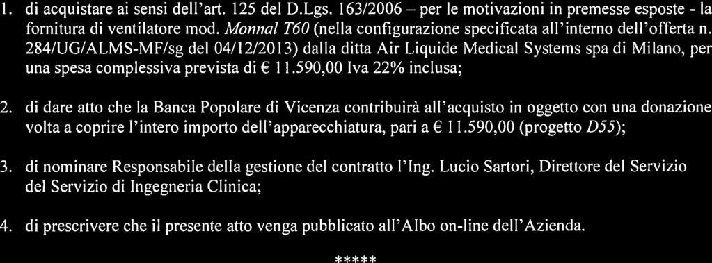 IL DIRETTORE GENERALE DELIBERA 1. di acquistare ai sensi deil art. 125 del D.Lgs.