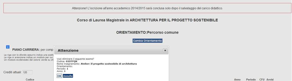 Per eliminare un modulo ( a patto che non sia stato superato) è necessario selezionarlo e poi fare il click sul bottone elimina Per eliminare un modulo in grigio bisogna deselezionare