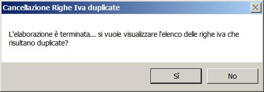 g) Richiede una conferma a procedere h) A fine elaborazione chiede se visualizzare le eventuali righe IVA duplicate; rispondere SI i)