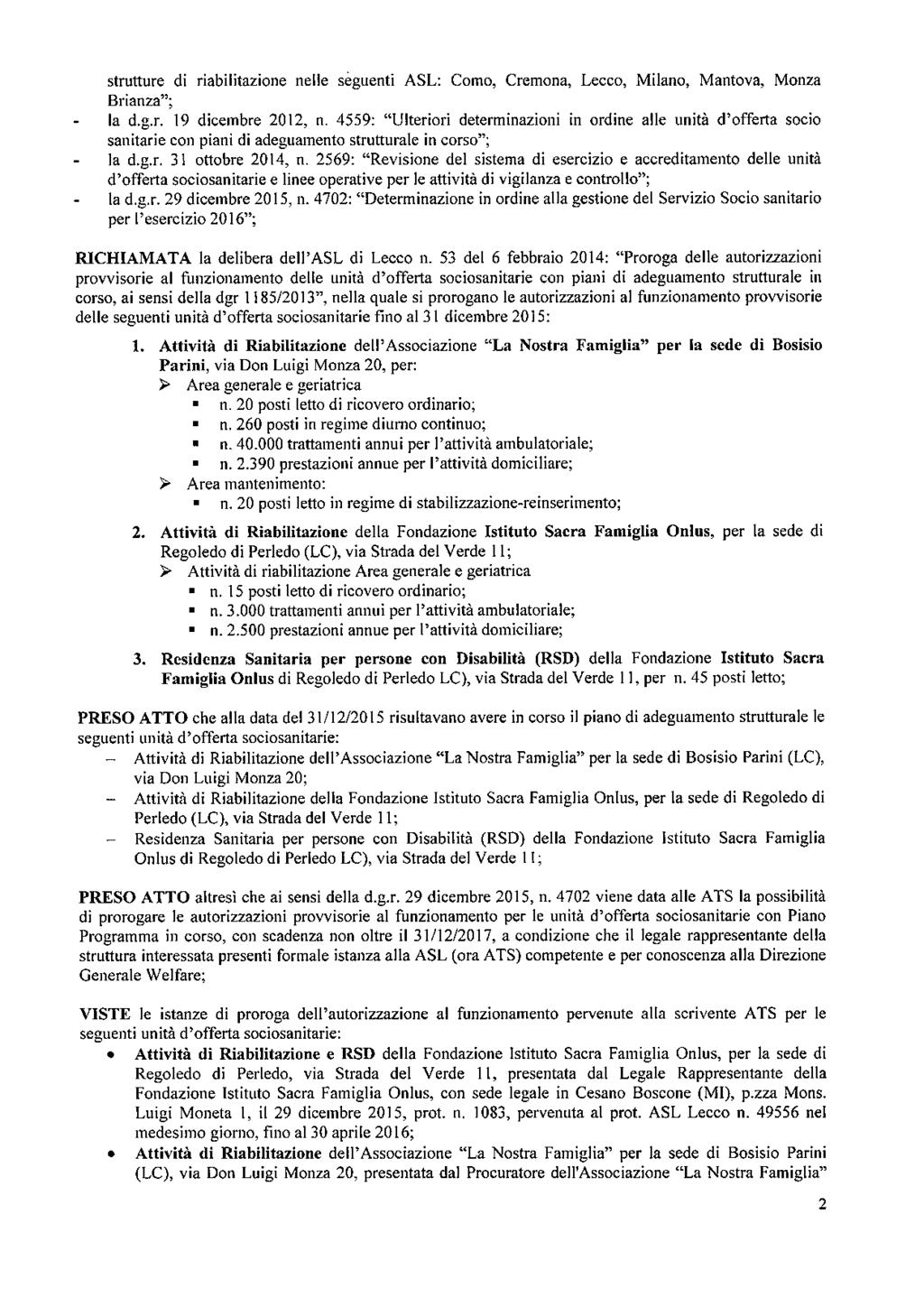 strutture di riabilitazione nelle seguenti ASL: Como, Cremona, Lecco, Milano, Mantova, Monza Brianza"; la d.g.r. 19 dicembre 2012, n.