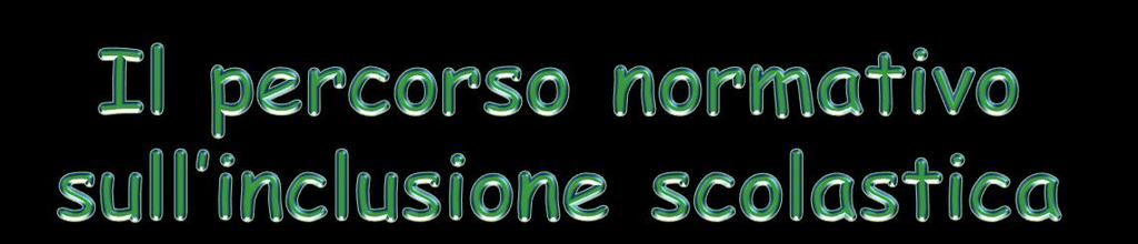 PASSAGGIO DA INTEGRAZIONE L. 517, 4 agosto 1977, cosiddetta Legge sull integrazione scolastica. Rappresenta la legittimazione del diritto del disabile a frequentare scuole comuni. L. 104, 5 febbraio 1992, legge per l assistenza, integrazione sociale e i diritti delle persone handicappate AD INCLUSIONE L.