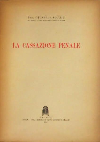 35. Sotgiu Giuseppe, La cassazione penale, Padova, Cedam, 1947, pp. 134.