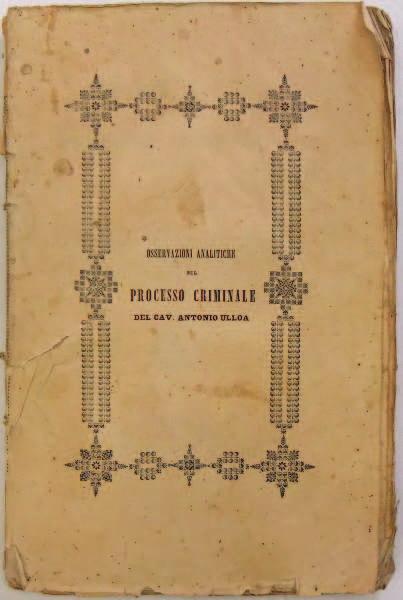 39. Ulloa Antonio, Osservazioni analitiche sul processo criminale, Napoli, dalla Tipografia