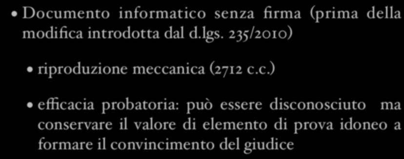 Documento informatico senza firma Documento informatico senza firma (prima della modifica introdotta dal d.lgs.