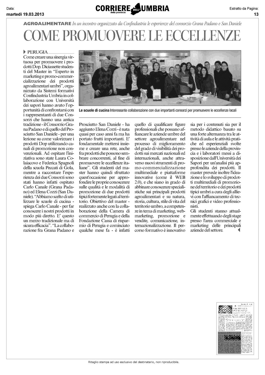 -i In --- incontro organizzato da Cori 'ustria le esperienze del consorzio Grana Padano e San t9; _-1 _i - 1, PERUGIA Come creare una sinergia virtuosa per promuovere i prodotti Dop.