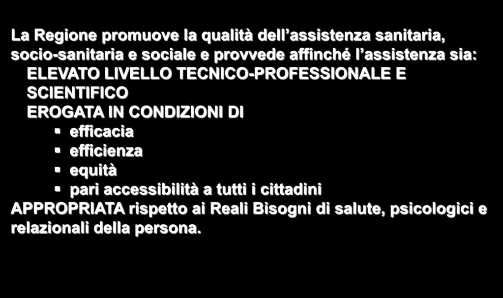 PRINCIPI DELLA L.R. 22/2002 La Regione promuove la qualità dell assistenza sanitaria, socio-sanitaria e sociale e provvede