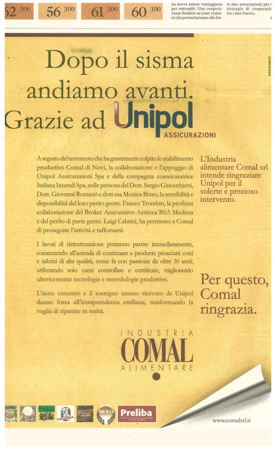 UNIPOL GRUPPO : Il valore creato per il sistema impresa SODDISFAZIONE DEI BISOGNI DI SICUREZZA E DI BENESSERE SOCIALE Per i danni arrecati dal terremoto di maggio 2012 in Emilia Romagna sono stati