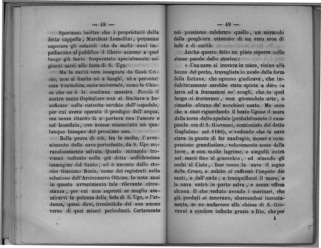 -* 48 Speriamo inoltre che i proprietarii della detta cappella, Marchesi Lomellini, potranno superare gli ostacoli che da molti anni impediscono al pubblico il libero accesso a quel luogo già tanto