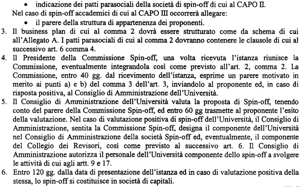 le proposte di statuto della società e degli ulteriori eventuali contratti; Nel caso di spin-off dell'università di Palermo di cui al CAPO n occoiterà allegare:.